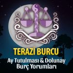 Terazi Burcu Ay Tutulması ve Dolunay Yorumları - 5 Temmuz 2020