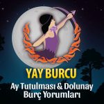 Yay Burcu Ay Tutulması ve Dolunay Yorumları - 5 Temmuz 2020