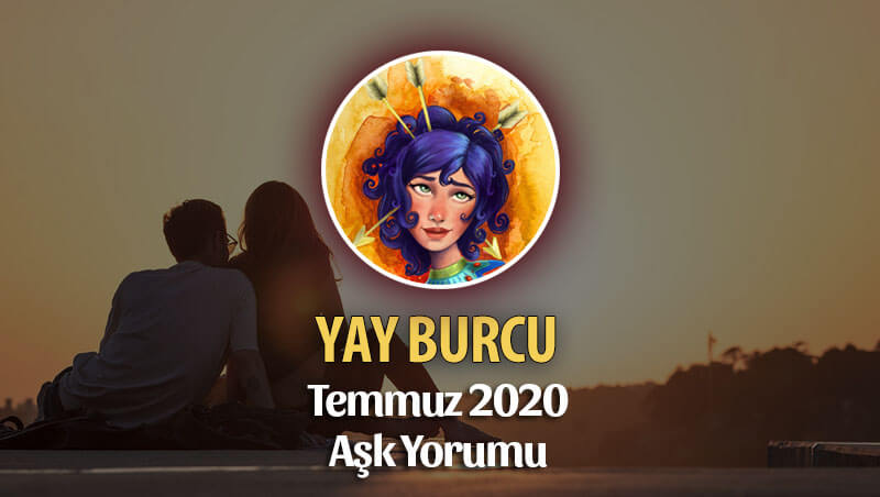 Yay Burcu Temmuz 2020 Aylık Aşk Yorumu