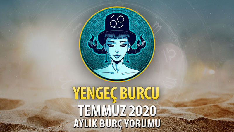 Yengeç Burcu Temmuz 2020 Yorumu