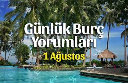 1 Ağustos 2020 Günlük Burç Yorumları