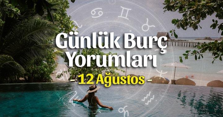 12 Ağustos 2023 Günlük Burç Yorumları