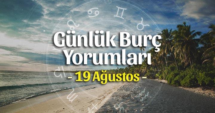 19 Ağustos 2023 Günlük Burç Yorumları