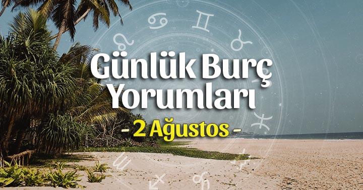 2 Ağustos 2020 Günlük Burç Yorumları