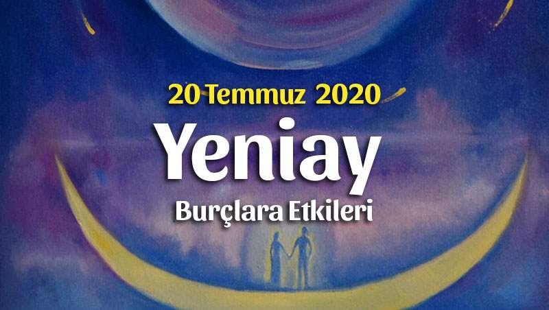 Yengeç Burcunda Yeniay Etkileri – 20 Temmuz 2020