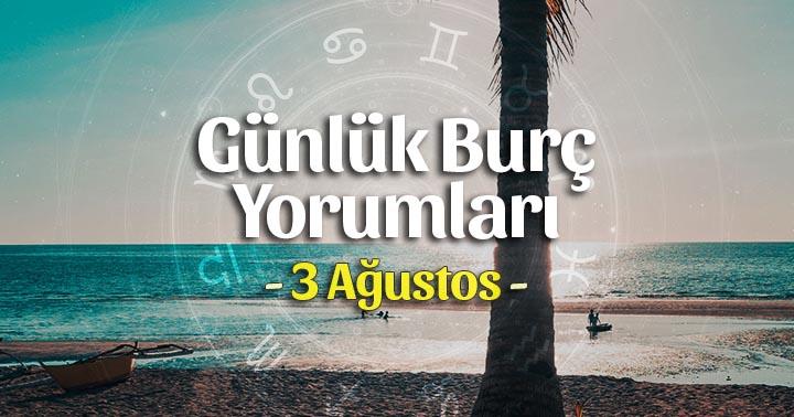 3 Ağustos 2023 Günlük Burç Yorumları