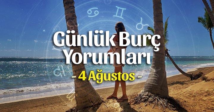 4 Ağustos 2022 Günlük Burç Yorumları