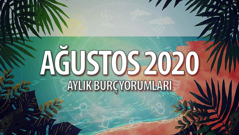 Ağustos 2020 Aylık Burç Yorumları