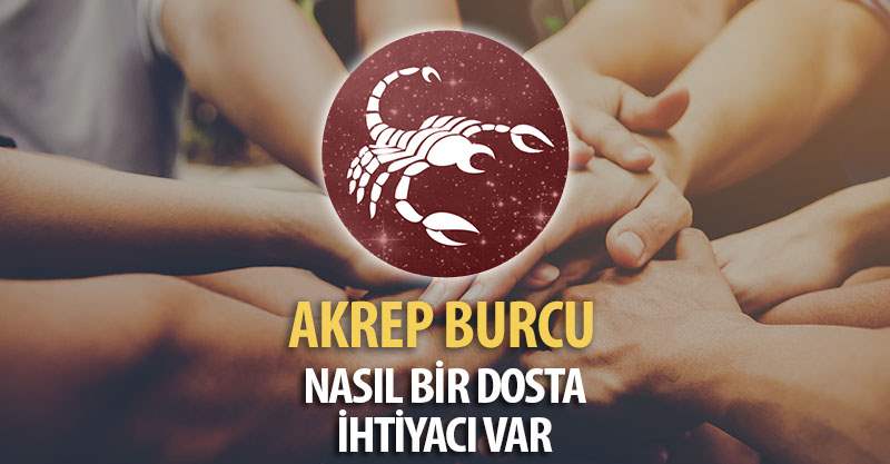 Akrep Burcunun Nasıl Bir Dosta İhtiyacı Var