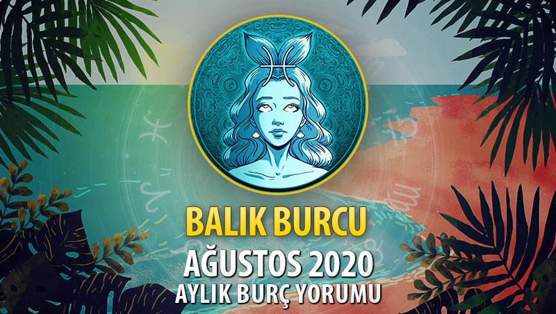 Balık Burcu Ağustos 2020 Yorumu