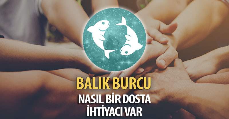 Balık Burcunun Nasıl Bir Dosta İhtiyacı Var