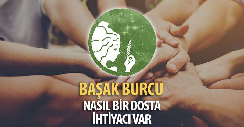 Başak Burcunun Nasıl Bir Dosta İhtiyacı Var