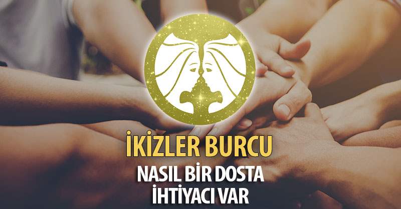 İkizler Burcunun Nasıl Bir Dosta İhtiyacı Var