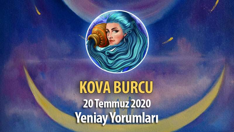 Kova Burcu Yeniay Etkileri - 20 Temmuz 2020