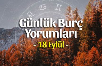 18 Eylül 2020 Günlük Burç Yorumları