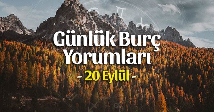 20 Eylül 2023 Günlük Burç Yorumları