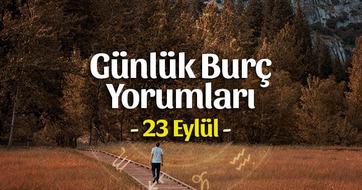 23 Eylül 2022 Günlük Burç Yorumları