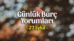 27 Eylül 2023 Günlük Burç Yorumları