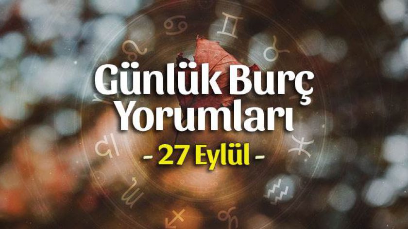 27 Eylül 2023 Günlük Burç Yorumları