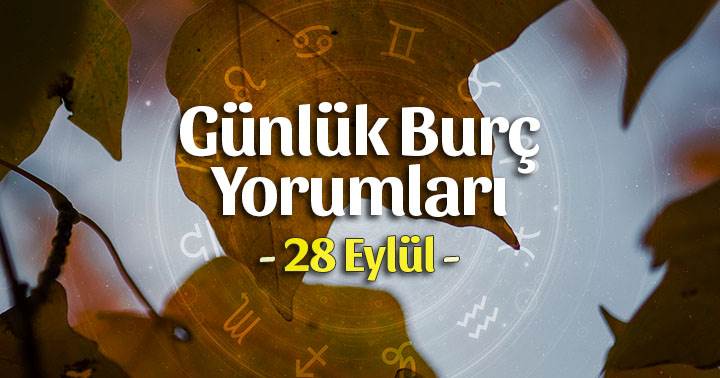 28 Eylül 2023 Günlük Burç Yorumları