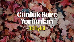 30 Eylül 2023 Günlük Burç Yorumları