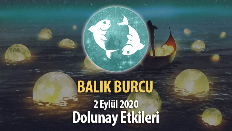 Balık Burcunda Dolunay Etkileri - 2 Eylül 2020