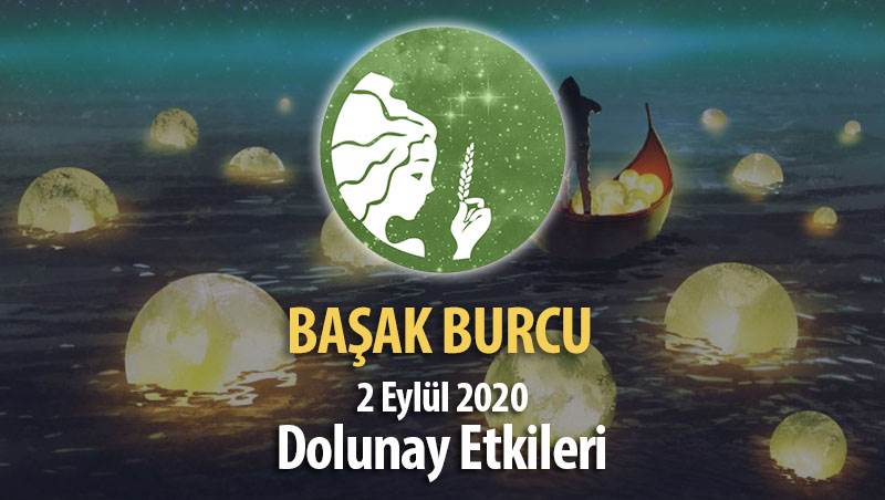 Başak Burcunda Dolunay Etkileri - 2 Eylül 2020