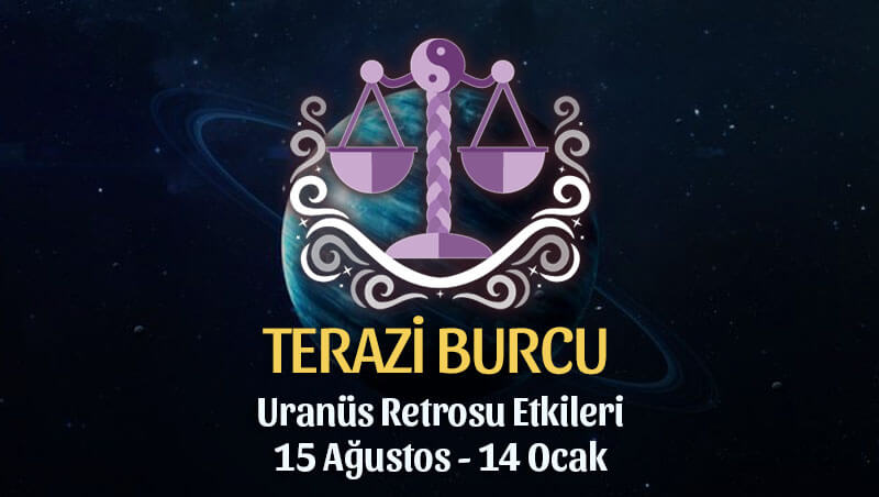 Terazi Burcu Uranüs Retrosu Etkileri