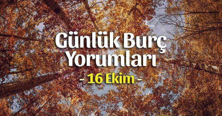 16 Ekim 2020 Günlük Burç Yorumları