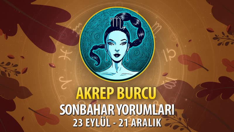 Akrep Burcu 2020 Sonbahar Yorumu