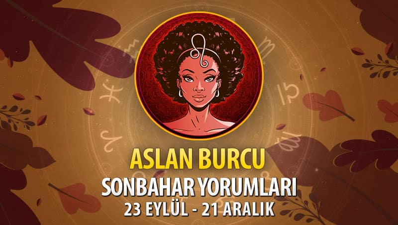 Aslan Burcu 2020 Sonbahar Yorumu