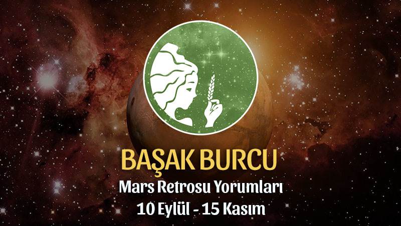 Başak Burcu Mars Retrosu Yorumları 10 Eylül - 15 Kasım