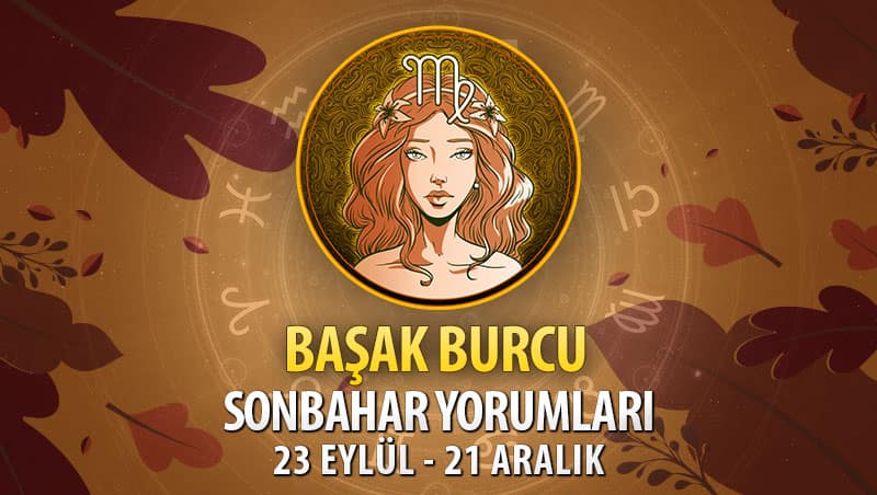 Başak Burcu 2020 Sonbahar Yorumu