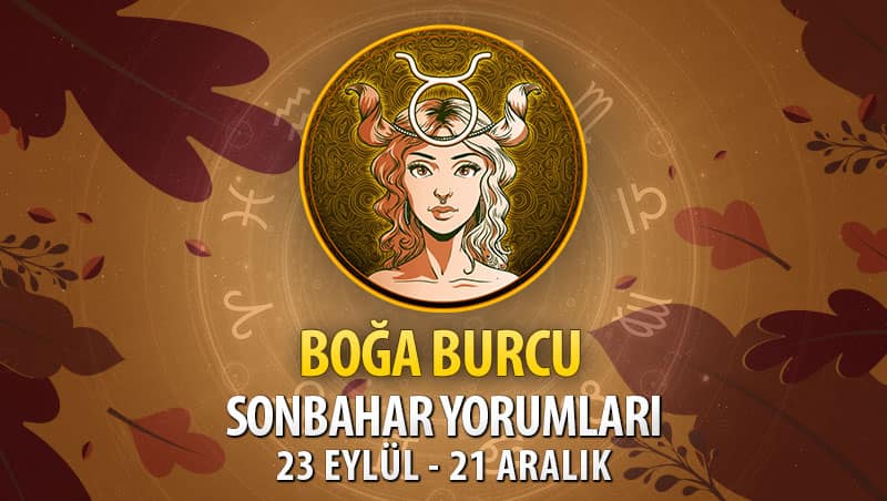 Boğa Burcu 2020 Sonbahar Yorumu