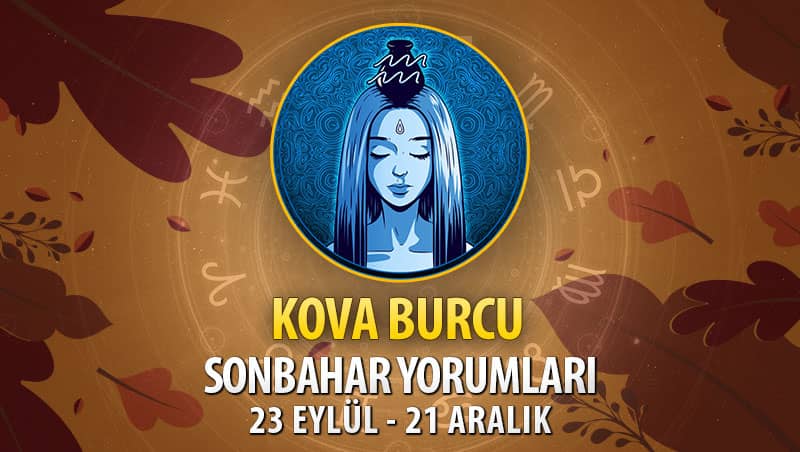 Kova Burcu 2020 Sonbahar Yorumu