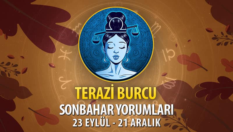 Terazi Burcu 2020 Sonbahar Yorumu