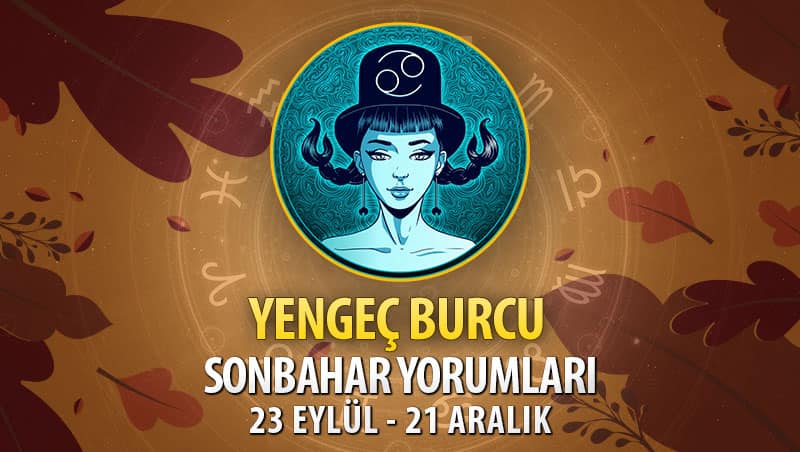 Yengeç Burcu 2020 Sonbahar Yorumu