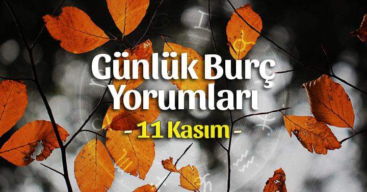 11 Kasım 2022 Günlük Burç Yorumları