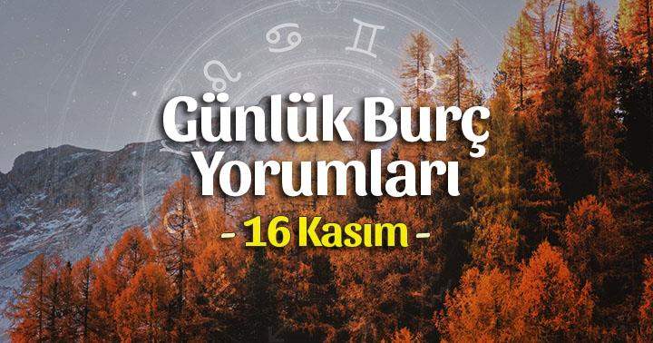 16 Kasım 2020 Günlük Burç Yorumları