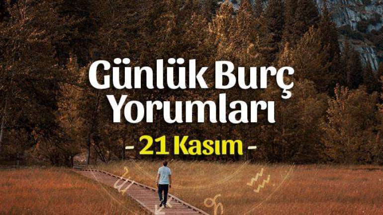 21 Kasım 2022 Günlük Burç Yorumları