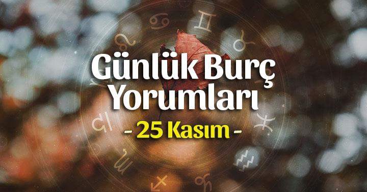 25 Kasım 2020 Günlük Burç Yorumları