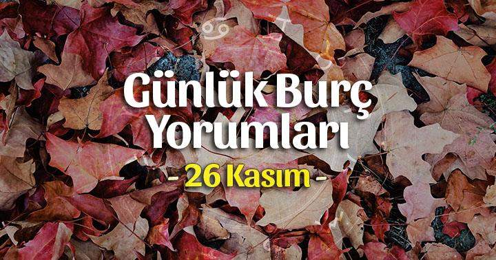 26 Kasım 2020 Günlük Burç Yorumları