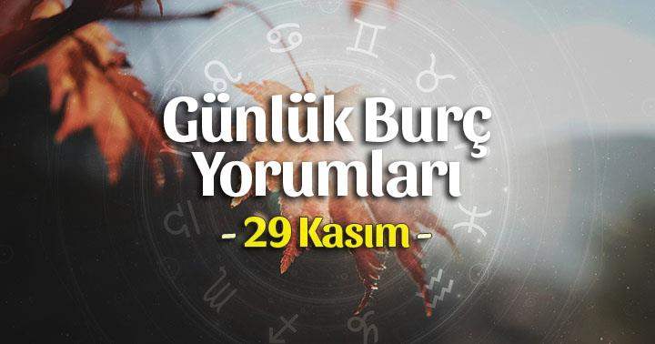 29 Kasım 2020 Günlük Burç Yorumları