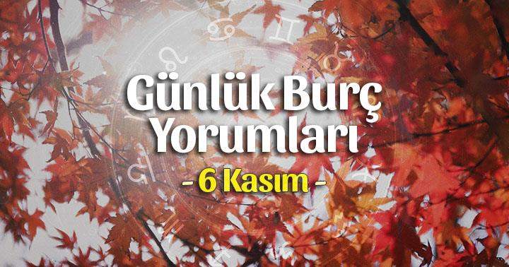 6 Kasım 2020 Günlük Burç Yorumları