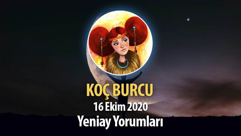 Koç Burcu Yeniay Yorumları - 16 Ekim 2020