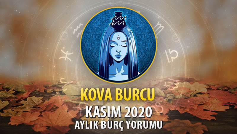 Kova Burcu Kasım 2020 Yorumu