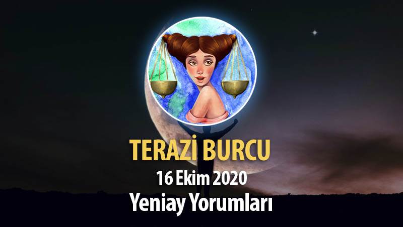 Terazi Burcu Yeniay Yorumları - 16 Ekim 2020