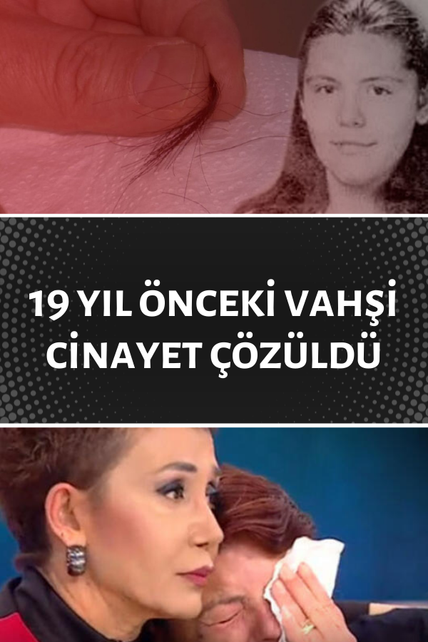 19 yıl önceki vahşi cinayet çözüldü