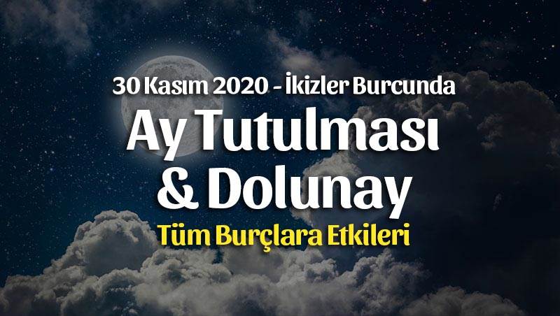 Ay Tutulması ve Dolunay Burç Yorumları – 30 Kasım 2020