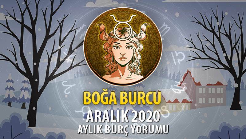 Boğa Burcu Aralık 2020 Yorumu